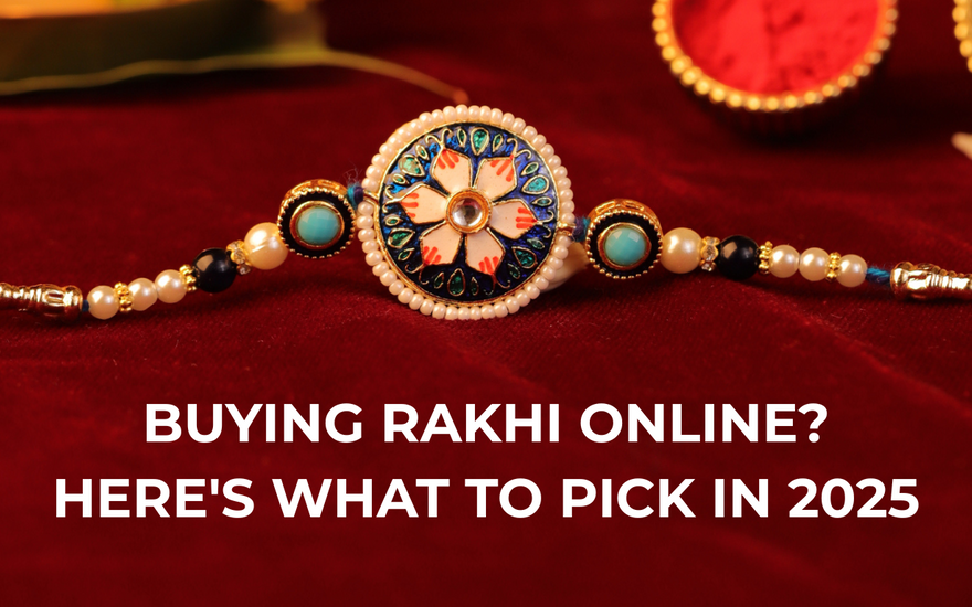 Buying Rakhi Online? Here's What to Pick in 2025